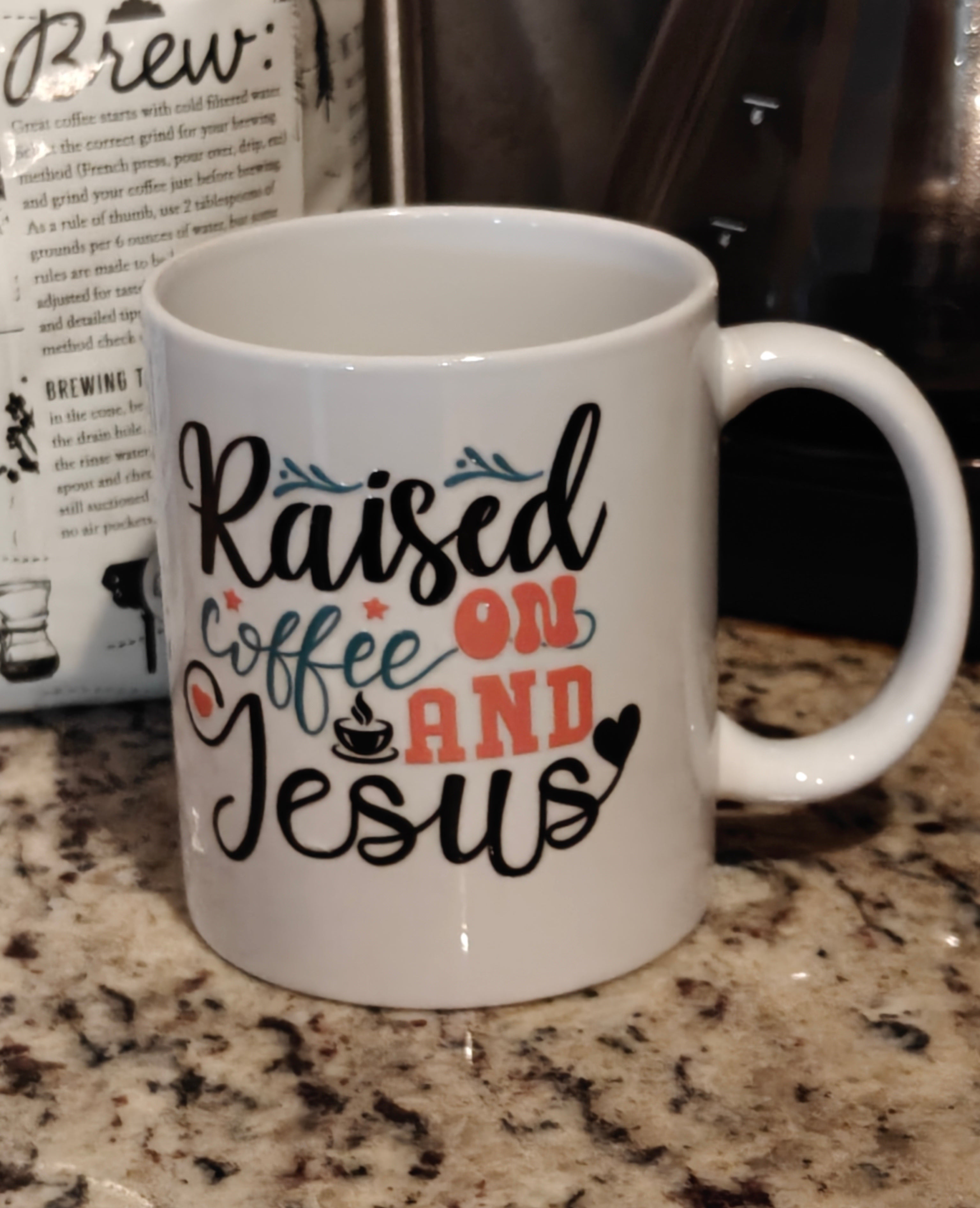 "Raised On Coffee And Jesus" 11oz Coffee Mug