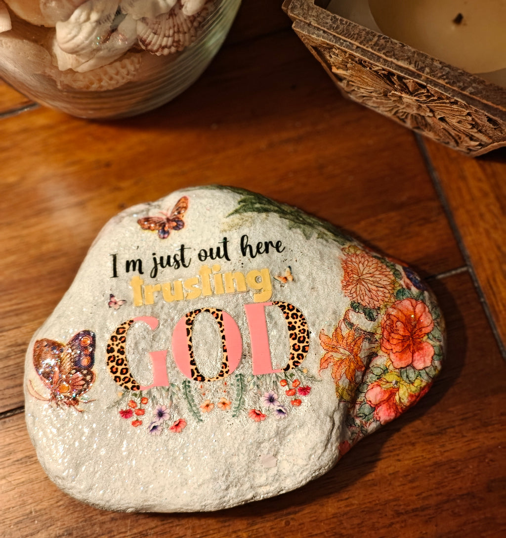 I'm just out here trusting God hand decorated rock