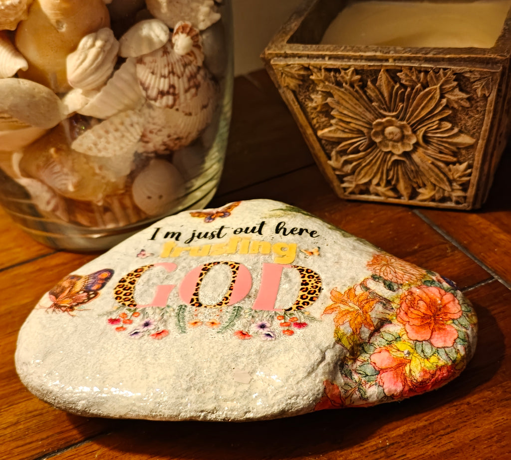 I'm just out here trusting God hand decorated rock