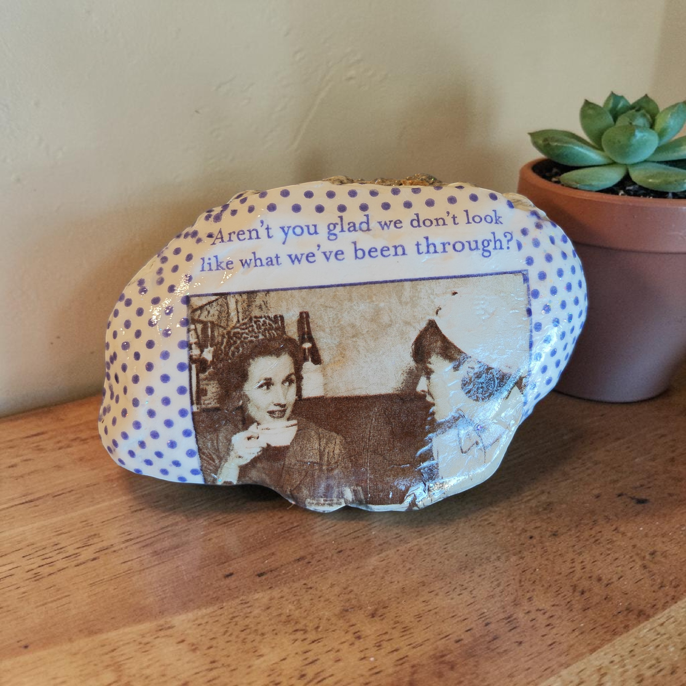 A Shell for Your Bestie: "Aren't You Glad, We Don't Look Like What We've Been Through" Shell