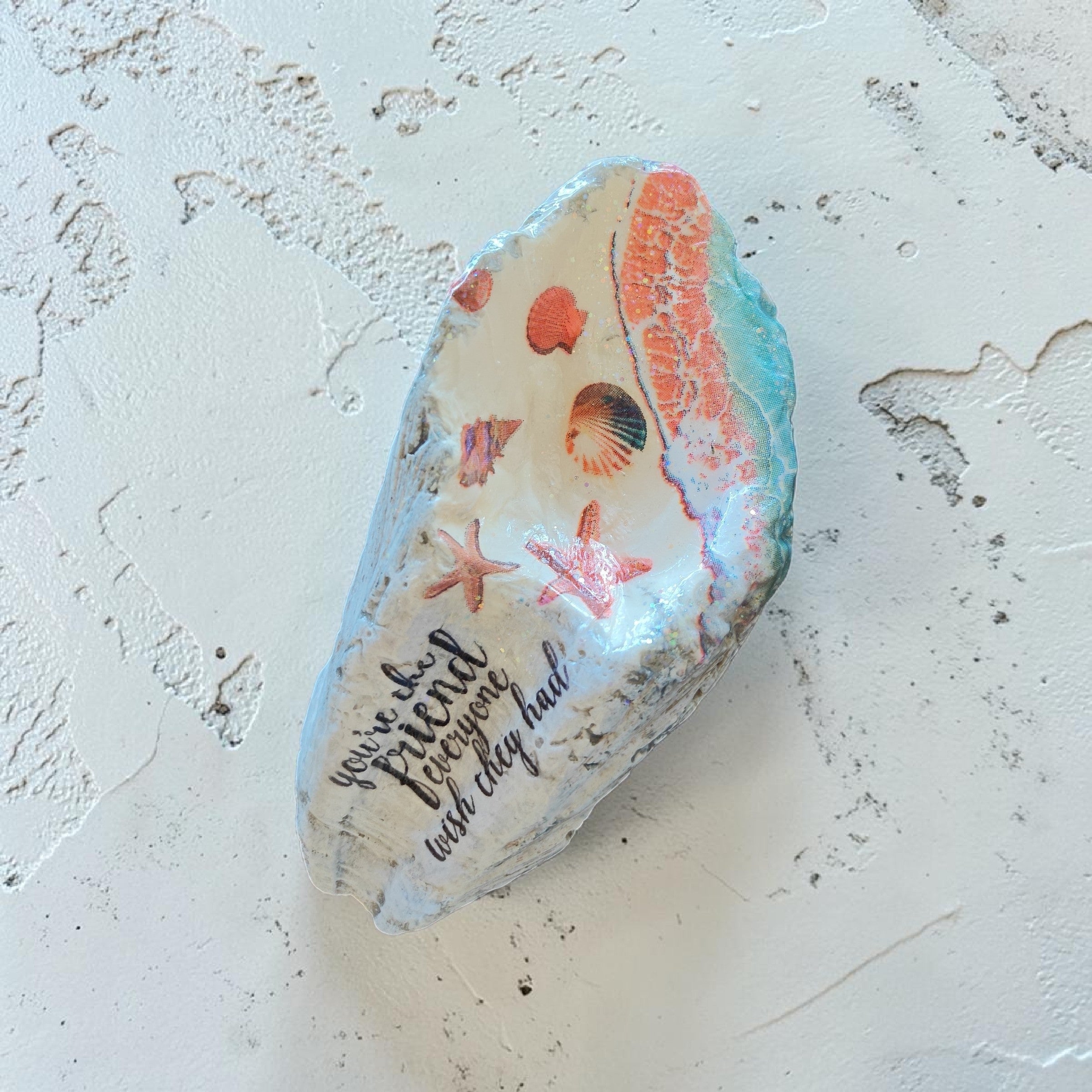 "You're The Friend Everyone Wish They Had" Beach Scene Natural Shell