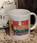 The "Be The Reason" Sunflower Mug – 11oz Ceramic